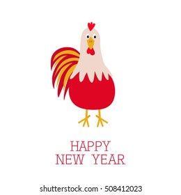 Rooster Cock bird. 2017 Happy New Year symbol Chinese calendar. Cute cartoon funny character with big feather tail. Baby farm animal. White background. Flat design. Vector illustration