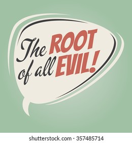 the root of all evil retro speech bubble
