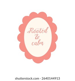 Rooted and calm affirmation in pink frame