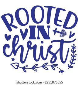 Rooted In Christ - Boho Style Religious Biblical Christian Jesus Quotes T-shirt And SVG Design. Motivational Inspirational SVG Quotes T shirt Design, Vector EPS Editable Files.