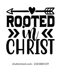 Rooted in Christ, Christian quotes  cut files Design, Christian quotes t shirt designs Template svg