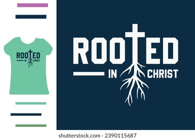 Rooted in christ t shirt design