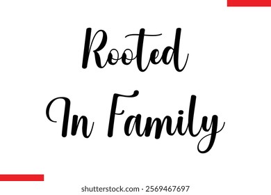 Rooted In Family Family. Vector typography text