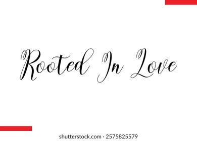 Rooted In Love Family. Vector typography text