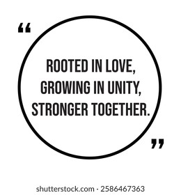 Rooted in love, growing in unity, stronger together, family rules, inspirational design quote, motivational quotes, typography illustration lettering quotes
