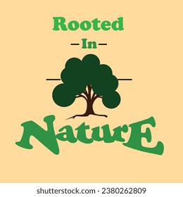 Rooted in Nature, t-shirt design, illustration, vector , typography
