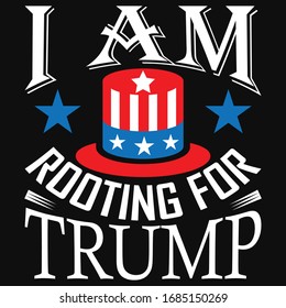 I Am Rooting for Trump ... T shirt design 