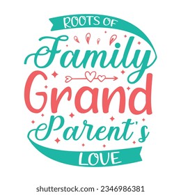 Roots of Family Grandparents' Love, grandparents day SVG t-shirt design, colorful SVG cut files, grandparents day t-shirt design
