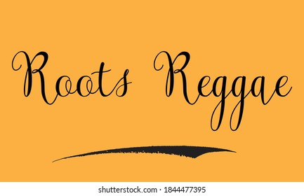 Roots Reggae Cursive Calligraphy Black Color Text On Yellow Background