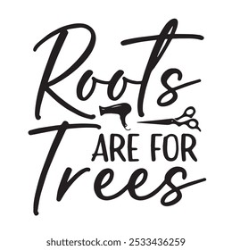 roots are for trees background inspirational positive quotes, motivational, typography, lettering design