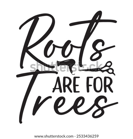 roots are for trees background inspirational positive quotes, motivational, typography, lettering design