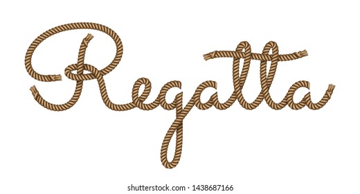 Rope hand drawn lettering Regatta with 3d realistic effect. Vector illustration EPS 10.