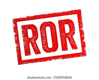 ROR abbreviation stands for Rate of Return, Release of Responsibility or Report of Receipt, acronym text concept stamp