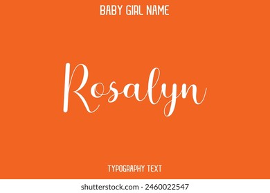 Rosalyn Baby Girl Name - Handwritten Cursive Lettering Modern Text Typography