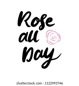 Rose All Day. Hand Lettering Quote For Your Design.Vector Illustration