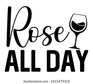 Rose den ganzen Tag zum Shitten, Wein, Trinken, Weinglas, Sonne, Weinberge, Bier, Weinzeit, Weinquotes