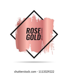 Rose gold brushes strokes. Picture frame. Template for banners, advertising signs, flyers, postcards. Vector illustration