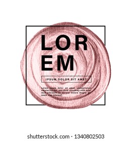 Rose gold round paint with border frame and sample text isolated on white background. Pink gold paint circle background.