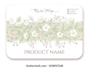 Rose hips with flowers and berries. Template for product label, cosmetic packaging. Easy to edit. Graphic drawing, engraving style. Vector illustration.