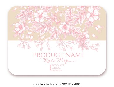 Rose hips with flowers and berries. Template for product label, cosmetic packaging. Easy to edit. Graphic drawing, engraving style. Vector illustration.