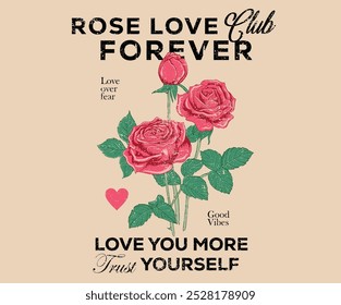 Rose love club. Love you more yourself. Rose flower. Vintage floral print vector artwork for t shirt and others. Rose club print design for apparel, stickers, posters and background. 