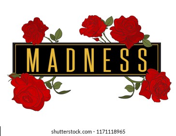 Rose Madness  t shirt illutration. Red graphic slogan with flowers drawing. Vector girl illustration for t-shirt crazy embodinery print