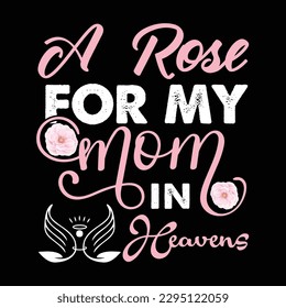 Eine Rose für meine Mutter im Himmel, Damentags-Shirt-Printvorlage, Typografie-Design für Mama-Mama-Mama-Tochter-Großmutter-Dame Tante Mama Leben Kind schönstes Mama-Shirt