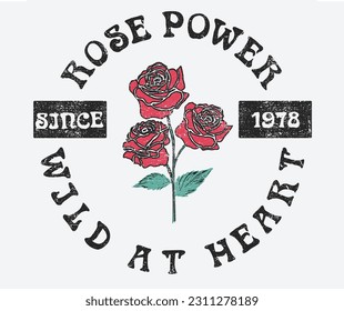 Rose power, Wild at heart vector print design for t-shirt print, poster, sticker, background and other uses. 