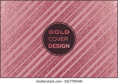 Rose quartz glossy background. Metallic texture. Gold Pink metal. Trendy template for New Year, Wedding, Birthday, Flyers, Logo Banners Party Invitation card. Grunge design.