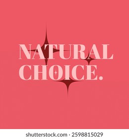 Rose Red Colored Natural Choice Slogan to encourage the environmentally Use, Typography Art