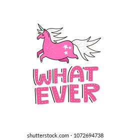 Rose unicorn handdrawn lettering. Doodle style vector illustration with sign Whatever.  