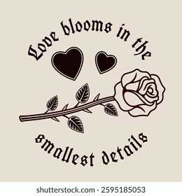 Rose vector emblem with the quote Love blooms in the smallest details. Perfect for t-shirt prints, vintage style designs, and minimalist floral art lovers