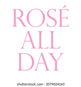 Rose Wine All Day Vector Design