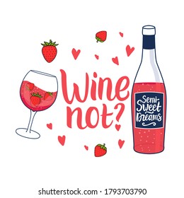 Rose wine bottle with inscription Wine not. Cute feminine drink in a glass with strawberries. Vector hand illustration isolated on white background.