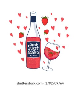 Rose wine bottle with inscription Semi Sweet Dreams. Cute feminine drink in a glass with strawberries. Vector hand illustration isolated on white background.