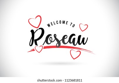 Roseau Welcome To Word Text with Handwritten Font and Red Love Hearts Vector Image Illustration Eps.