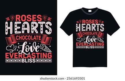 Roses Hearts Chocolate Love Everlasting Bliss - Valentine’s Day Hand-Lettered Typography Design, Calligraphy Vector Graphic for T-Shirts