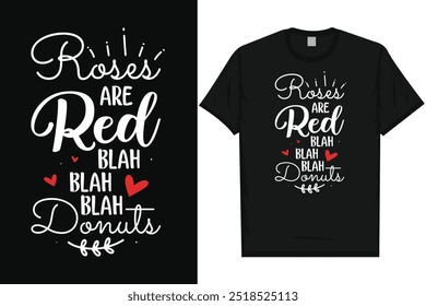 Roses are red blah blah Happy valentines day 14th February loves day typography tshirt design