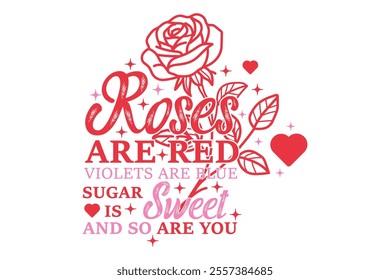 Roses Are Red Valentine’s Day EPS T-shirt Design, Valentine T-shirt, Love Vector, Valentine Vector