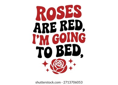 As rosas são vermelhas, eu vou para a cama citação, engraçado bebedouro dizendo, brincalhão citação do sono, bela citação noturna