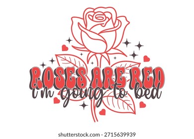 Roses Are Red I’m Going To Bed T-Shirt, Funny Anti Social Sleepy Valentine Quote Graphic Tee