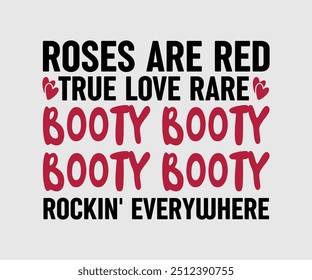 Roses Are Red True Love Rare Booty Booty Rockin Everywhere T-shirt, Valentine's Day T-shirt, Happy Valentine`s Day Shirt, Premium, Modern Calligraphy, Hand Lettering Inscription. Happy Valentines Day