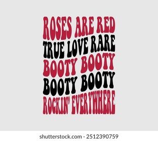 Roses Are Red True Love Rare Booty Booty Rockin Everywhere T-shirt, Valentine's Day T-shirt, Happy Valentine`s Day Shirt, Premium, Modern Calligraphy, Hand Lettering Inscription. Happy Valentines Day