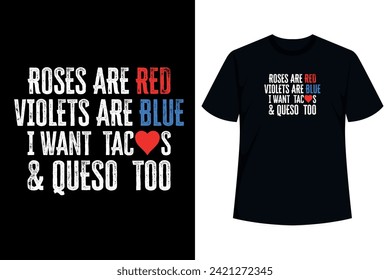 Roses Are Red Violets Are Blue I Want Queso and Tacos Too. Are you a food lover, looking for funny Valentines day costume? Roses Are Red Violets Are Blue I Want Queso and Tacos Too with red 