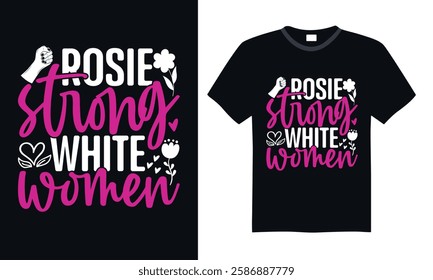 Rosie Strong White Women - Beautiful Women's Day Hand-Drawn Lettering, Calligraphy Typography, and Inspirational Vector Design for T-Shirts, Prints, and Merchandise