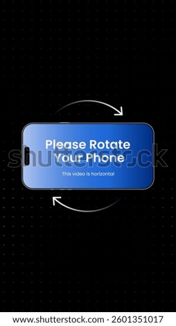 Rotate your phone orientation. Rotate your screen for better experience. This video is horizontal. Smartphone Rotate Design.