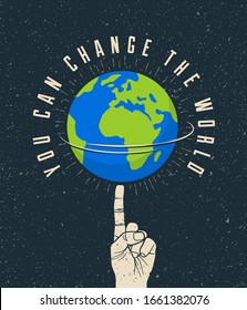 Rotated Earth planet on the finger with You Can Change The World caption. Motivation poster concept. Vector illustration.