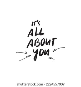 Rough Handwritten 'it's all about you' vector