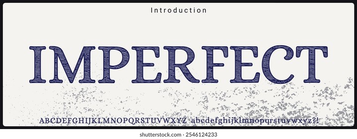 Rough and textured serif typeface. Alphabet vector font with uppercase and lowercase. 