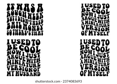  It Was a Rough Week, but I didn’t need to bail money, so there’s that, I Used To Be Cool Now I Just Argue With Miniature Version Of My Husband retro T-shirt